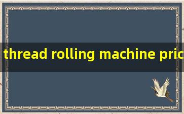thread rolling machine price list